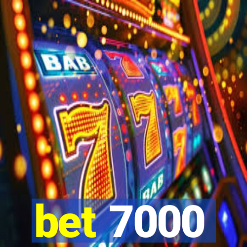 bet 7000